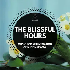 The Blissful Hours: Music for Rejuvenation and Inner Peace