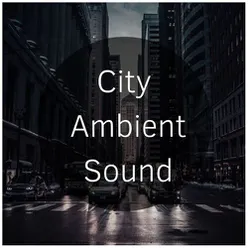 City Ambient Sound: Ambience Soundscapes For Trendy Home