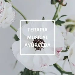 Terapia Musical Ayúrveda: Música para Técnicas de Relajación Mental y Corporal