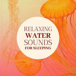 Relaxing Water Sounds for Sleeping: Relaxing Background