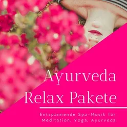 Ayurveda Relax Pakete: Entspannende Spa-Musik für Meditation, Yoga, Ayurveda