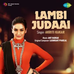 Lambi Judaai - Akriti Kakar