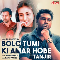 Bolo Tumi Ki Amar Hobe (OST of Sir I Love You)