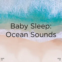 !!" Baby Sleep: Ocean Sounds "!!