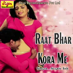 Raat Bhar Kora Me