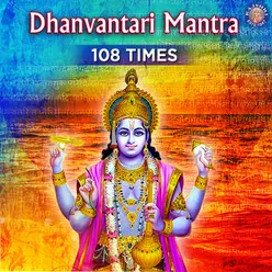Dhanvantari Mantra 108 Times