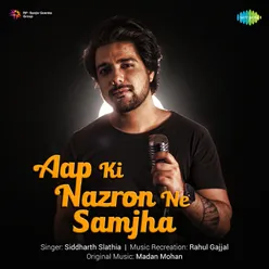 Aap Ki Nazron Ne Samjha - Siddhath Slathia