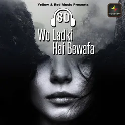 8d Wo Ladki Hai Bewafa