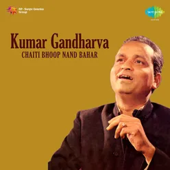 Chaiti Bhoop - Ni Mori Ka - Pt Kumar Gandharva