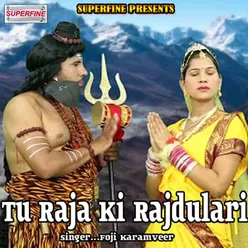 Tu Raja Ki Rajdulari