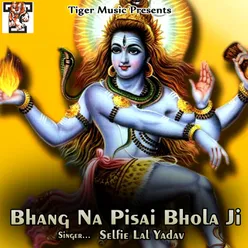 Bhang Na Pisai Bhola Ji