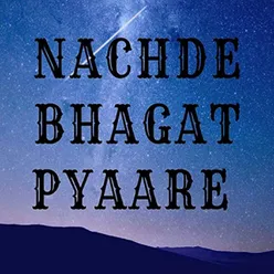 Nachde Bhagat Pyaare