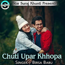 Chuti Upar Khhopa