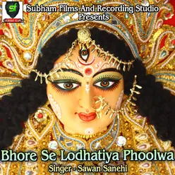 Bhore Se Lodhatiya Phoolwa