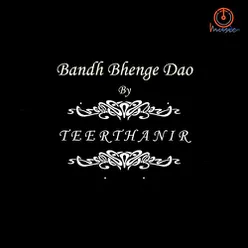 Bandh Bhenge Dao  Single