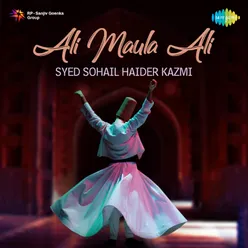 Ali Maula Ali - Syed Sohail Haider Kazmi