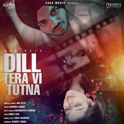 Dill Tera Vi Tutna