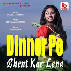 Dinner Pe Bhent Kar Lena