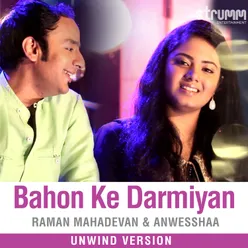 Bahon Ke Darmiyan - Unwind Version