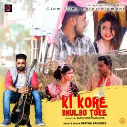 Ki Kore Bhulbo Toke