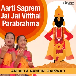 Aarti Saprem Jai Jai Vitthal Parabrahma