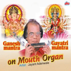 Mouth Organ Of Ganesh Mantra & Gayatri Mantra