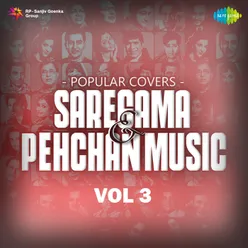 Popular Covers - Saregama & Pehchan Music Vol-3