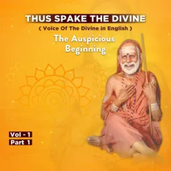 Thus Spake The Divine Vol 1 - Part 1 - The Auspicious Beginning