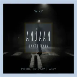 Anjaan Bante Hain