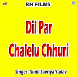 Dil Par Chalelu Chhuri