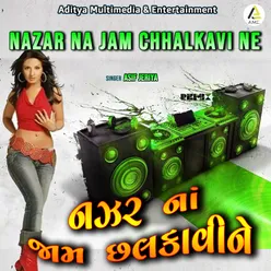 Nazarna Jam Chhalkavi Ne-Dance Mix.