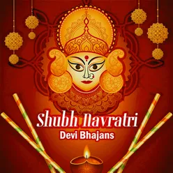 Shubh Navratri - Devi Bhajans
