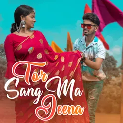 Tor Sang Ma Jeena (Feat. Deepak Chandrakar, Mamta Sahu)