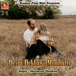 Devra Dekhawe Mombatti