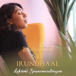 Ennodu Nee Irundhaal