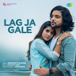 Lag Ja Gale - Siddharth Slathia