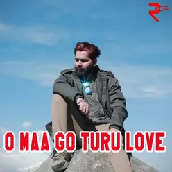 O Maa Go Turu Love