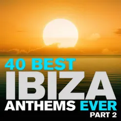 40 Best Ibiza Anthems Ever - Part 2