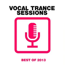 Vocal Trance Sessions - Best Of 2013