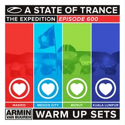 A State Of Trance 600 (Armin van Buuren - Warm Up Sets) (Madrid, Mexico City, Beirut & Kuala Lumpur)