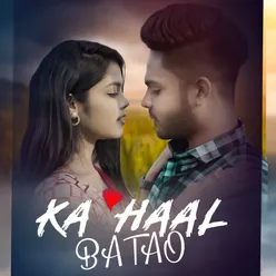 Ka Haal Batao (Feat. Shrijay Thakur, Pooja Fulbandhe)