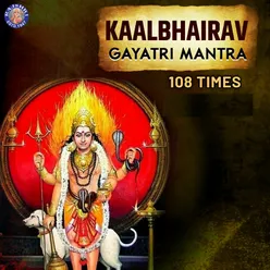 Kalbhairav Gayatri Mantra 108 Times