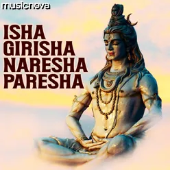 Shiv Stuti - Isha Girisha Naresha Paresha