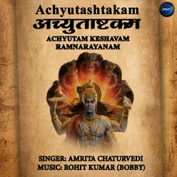 Achyutashtakam Achyutam Keshavam Ramnarayanam