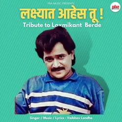 Lakhshyat Ahes Tu -Tribute To Laxmikant Berde