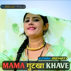 Mama Gutkha Khave