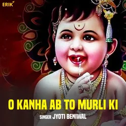 O Kanha Ab To Murli Ki