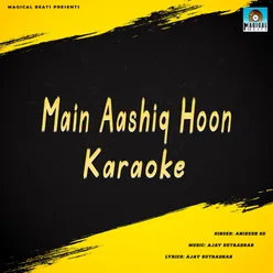 Main Aashiq Hoon Karaoke