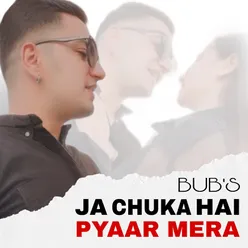 Ja Chuka Hai Pyaar Mera