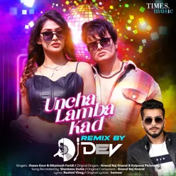 Uncha Lamba Kad Remix By DJ Dev